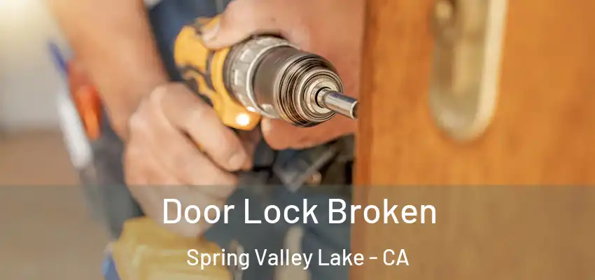  Door Lock Broken Spring Valley Lake - CA